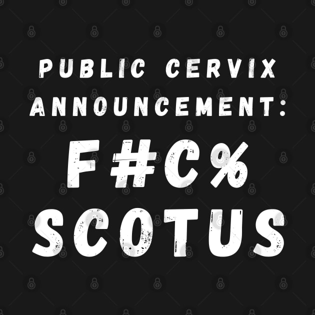 Public Cervix Announcement: Eff SCOTUS – White by KoreDemeter14