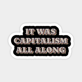 It was capitalism all along - Retro Color Magnet