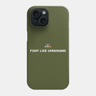 FIGHT LIKE UKRAINIANS Phone Case