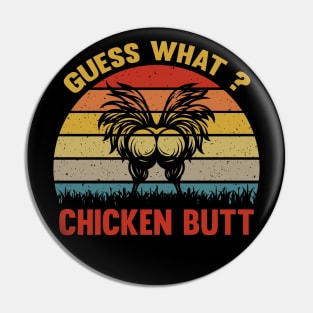 Retro Vintage Farmer Humor Guess What Chicken Butt Pin