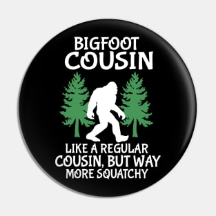 Bigfoot Cousin Like A Regular Cousin But Way More Squatchy Happy Father Parent Independence Day Pin