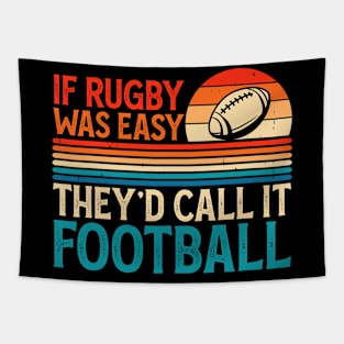 If Rugby Was Easy They'd Call It Football For Rugby Lover - Funny Rugby Player Tapestry