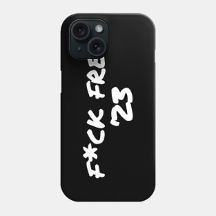 F*ck Free '23 Phone Case