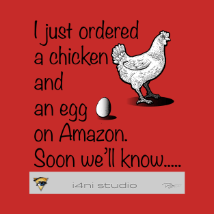 Chicken or the Egg? T-Shirt
