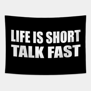 Life is Short. Talk Fast Tapestry