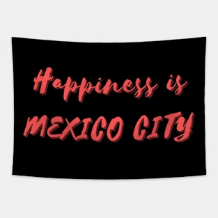 Happiness is Mexico City Tapestry