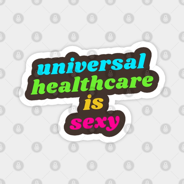 Universal healthcare is sexy Magnet by owlfork