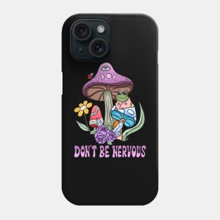 Don't Be Nervous - Frog Themed Tee for a Confident You Phone Case