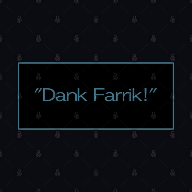 Star Quotes’”Dank Farrick!” by PopsTata Studios 