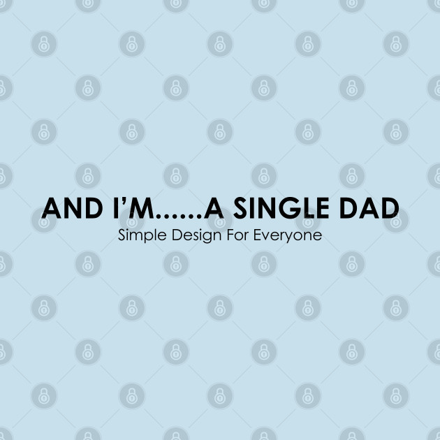 Disover And I'm A Single Dad - 02 - Simple Design - T-Shirt