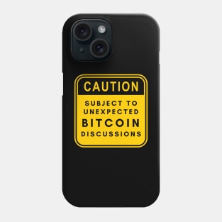 Caution! Subject to unexpected bitcoin discussions Phone Case