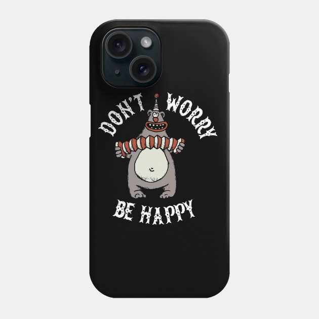 Don't Worry Be Happy Phone Case by Ligret