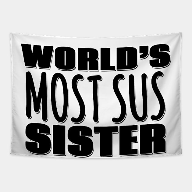 World's Most Sus Sister Tapestry by Mookle