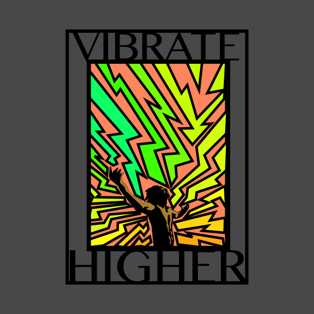 Vibrate Higher by htdesigns