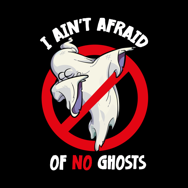 I AIN'T AFRAID OF NO GHOSTS Halloween Dabbing Ghost by jodotodesign