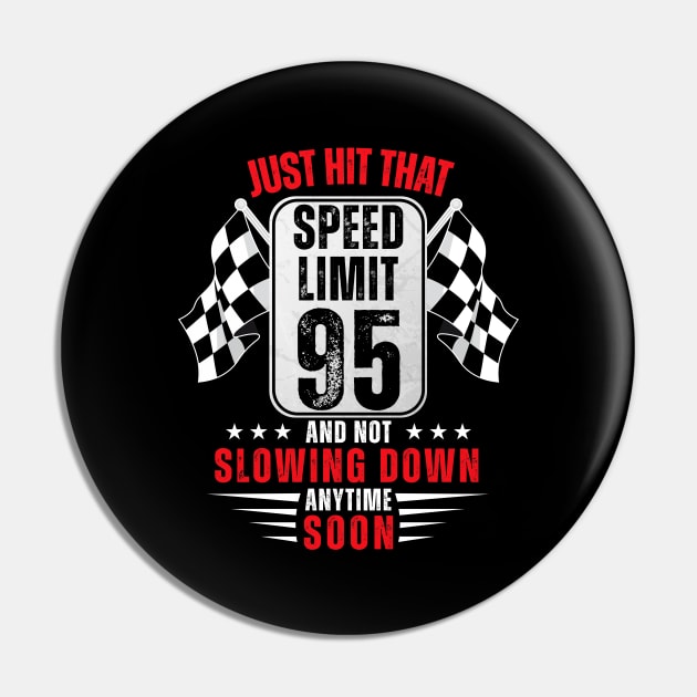 95th Birthday Speed Limit Sign 95 Years Old Racing Pin by HollyDuck