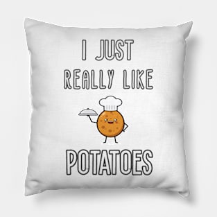 I Just Really Like Potatoes - Funny Potato gift Pillow