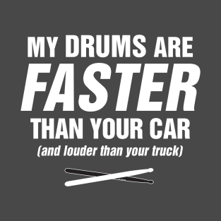 Faster, Louder Drums - (For The Cool Drummer) T-Shirt