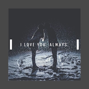 I love you always T-Shirt