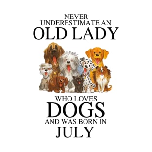 Never Underestimate An Old Lady Who Loves Dogs And Was Born In July T-Shirt