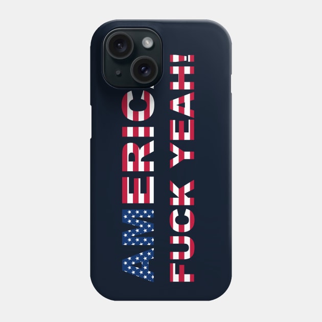 AMERICA FUCK YEAH writing with USA flag Phone Case by RandomSorcery