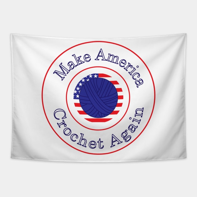 Make America Crochet Again Tapestry by Beautiful Cuteness