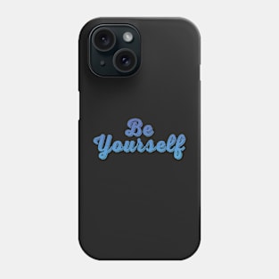 Be Yourself Blue Statement Graphic Phone Case