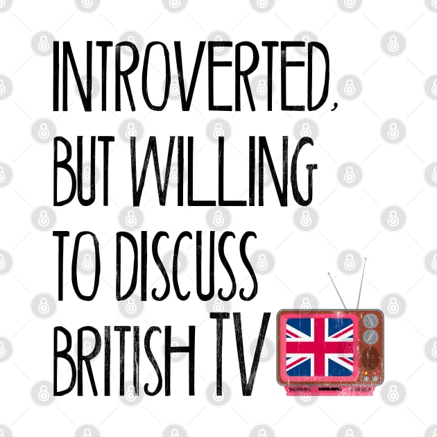 Introverted, But Willing to Discuss British TV by benyamine