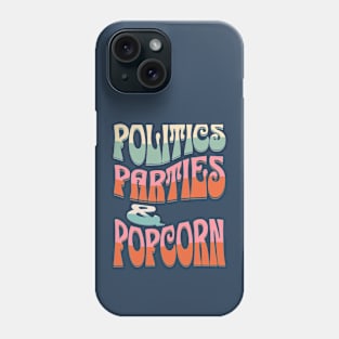 Politics, Parties & Popcorn Phone Case