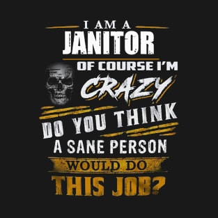 janitor are crazy T-Shirt