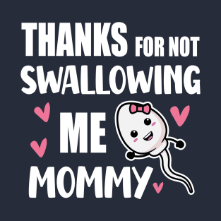 Thanks For Not Swallowing Me Mommy Funny Mother's Day Present, New Baby Announcement Gift For A Pregnant Wife T-Shirt