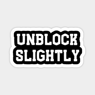 Unblock Slightly Magnet