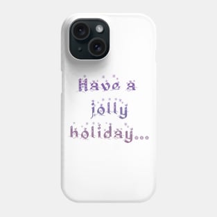 'Have a Jolly Holiday...' Christmas Seasonal Holiday Message in Purple on White Background Phone Case