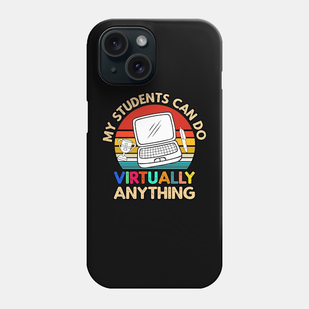 My Students Virtually Can Do Anything Virtual Teacher Phone Case by heidiki.png