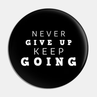 Never Give Up Keep Going Pin