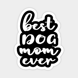 Best Dog Mom Ever Magnet