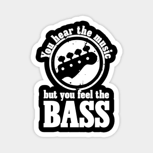 You Hear The Music But You Feel The Bass Magnet