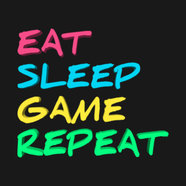 Discover Eat sleep game repeat - Eat Sleep Game Repeat - T-Shirt