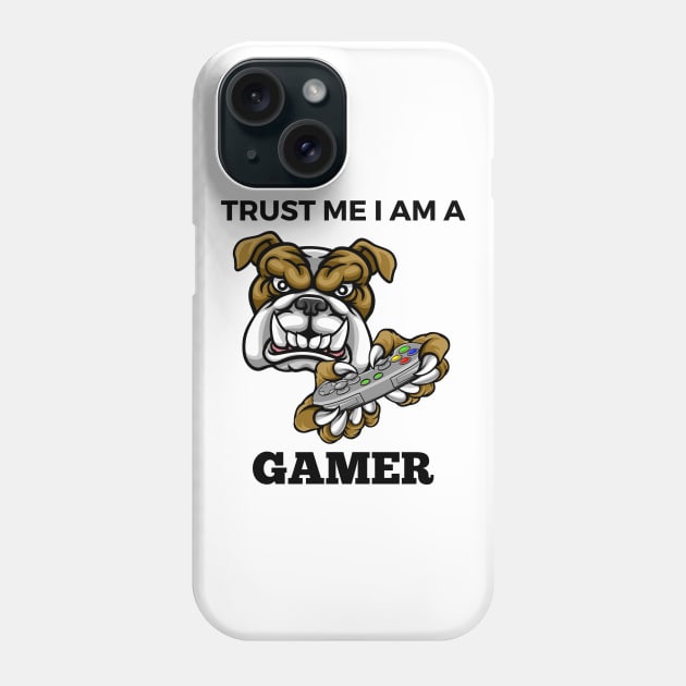 Trust Me I Am A Gamer - Bulldog With Gamepad And Black Text Phone Case by Double E Design