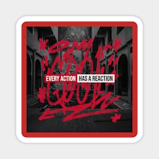 Every Action Has A Reaction T-shirt Magnet