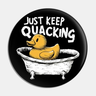 Just keep quacking Pin