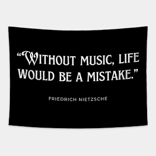 Friedrich Nietzsche - Without music, life would be a mistake. Tapestry