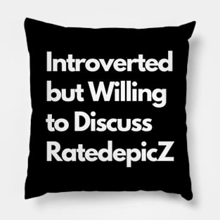 Introverted but Willing to Discuss RatedepicZ Pillow