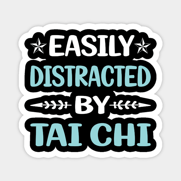 Funny Easily Distracted By Tai Chi Magnet by Happy Life