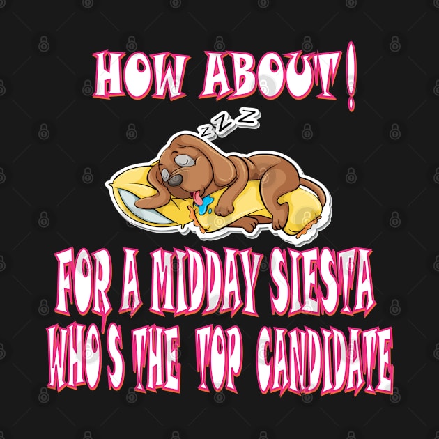 how about who's the top candidate for a midday siesta by Mirak-store 