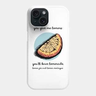 You Give Me Lemons Phone Case