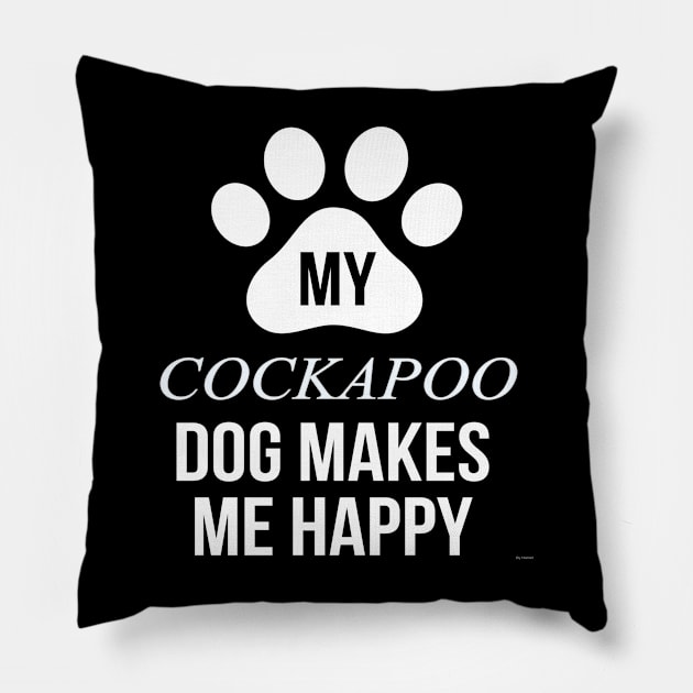 My Cockapoo Makes Me Happy - Gift For Cockapoo Dog Lover Pillow by HarrietsDogGifts