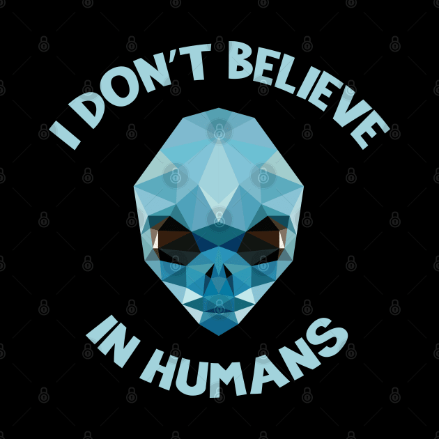 I Don't Believe in Humans - Aliens by MKD