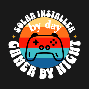 Solar Installer by day Gamer by Night T-Shirt