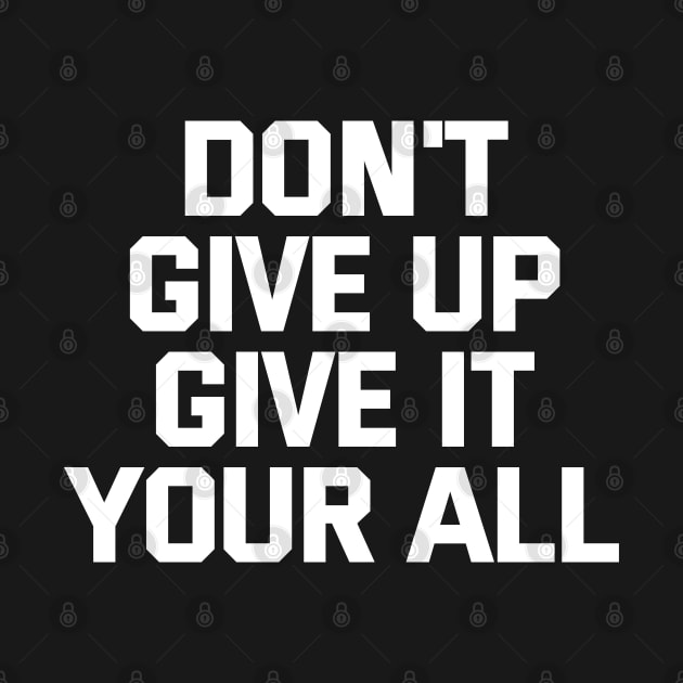 Don't Give Up Give It Your All by Texevod